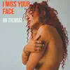 Bb Thomaz - I Miss Your Face - Single